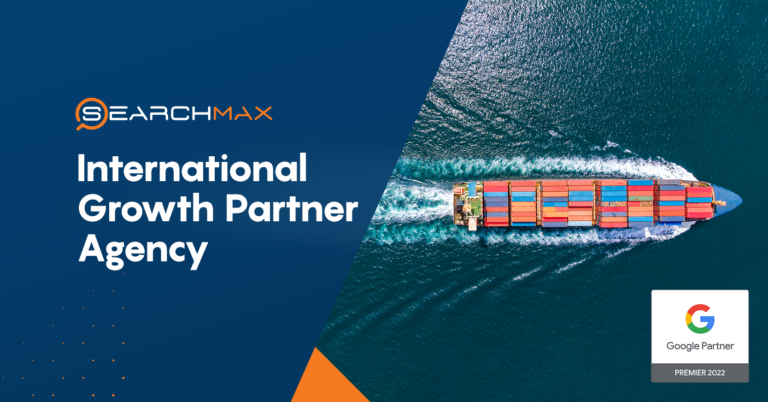 Is International Expansion Part Of Your 2023 Strategy? Take Your Business To New Markets With SearchMax, A Google International Growth PartnerAgency